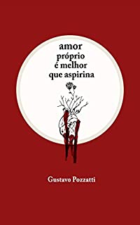Amor próprio é melhor que aspirina