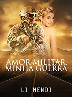 Livro Amor Militar, Minha Guerra  (Militares apaixonantes Livro 1)