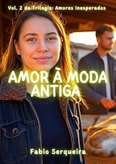 Livro Amor À Moda Antiga (Amores Inesperados Livro 2)