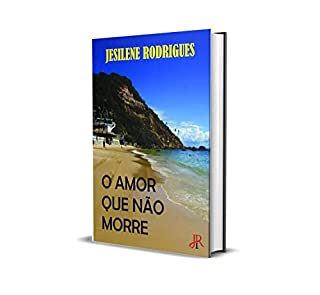 Livro O AMOR QUE NÃO MORRE