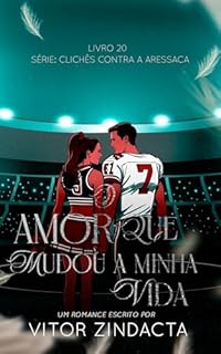 Livro O amor que mudou a minha vida (CLICHÊS CONTRA A RESSACA Livro 21)