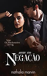 Livro Amor em negação: Os Mackenzies Livro 6