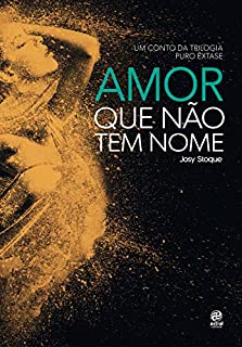 Amor que não tem nome: Um conto da trilogia Puro Êxtase