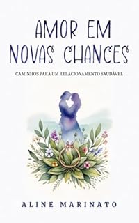 Livro Amor em Novas Chances: Caminhos para um relacionamento saudável