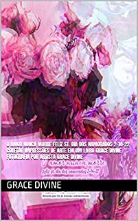 Livro O amor nunca morre feliz st. dia dos namorados 2-14-22 coletar impressões de arte em um livro Grace Divine Fotografia por Artista Grace Divine (LIVROS ... - BOOKS IN PORTUGUESE AND IN ENGLISH)