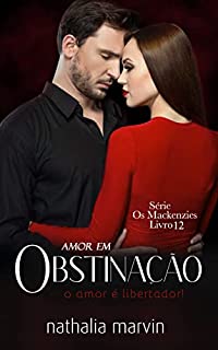 Livro Amor em obstinação: Os Mackenzies Livro 12