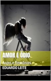 Livro Amor e Ódio: Anjos e Demônios