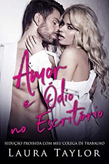 Livro Amor e Ódio no Escritório: Sedução Proibida Com Meu Colega De Trabalho