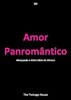 Livro Amor Panromântico: Abraçando o Afeto Além do Gênero (Liberdade e Cores)