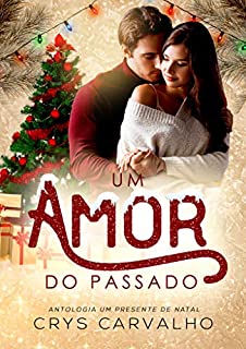 Livro Um amor do passado (Antologia Um Presente de Natal)