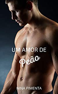 Livro Um Amor De Peão (Os Homens da Minha Vida Livro 5)