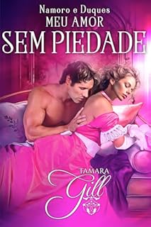 Livro Meu Amor Sem Piedade (Namoro e Duques Livro 3)