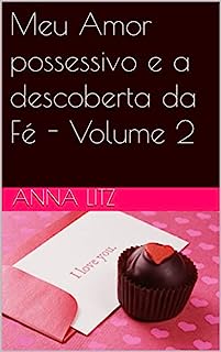 Livro Meu Amor possessivo e a descoberta da Fé - Volume 2