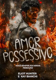 Livro Amor Possessivo : Você sempre foi minha perdição