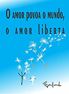 Livro O amor povoa o mundo, o amor liberta