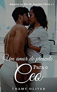 Livro Um amor de presente para o CEO - Amores no Rio de Janeiro (livro1)