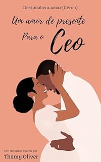 Livro Um amor de presente para o Ceo: Destinados a amar (livro1)
