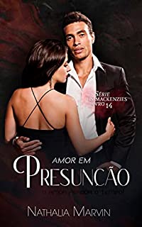 Livro Amor em Presunção: Série Os Mackenzies Livro 14