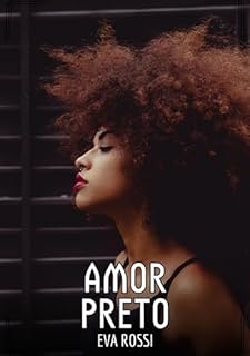 Livro Amor Preto: Contos de Sexo Explícito para Adultos (Coleção de Contos Eróticos Portugueses Proibidos. Sexo Explícito e Histórias Reais. Relatos Quentes. Jogos de Casais Livro 146)