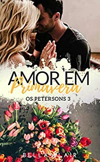 Amor em Primavera: Os Petersons (1 Livro 3)