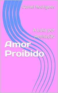Livro Amor Proibido: A Luta por Aceitação
