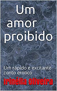 Livro Um amor proibido: Um rápido e excitante conto erótico