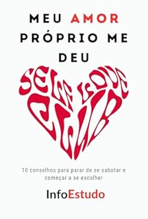 Livro Meu AMOR-PRÓPRIO me deu: 10 conselhos para parar de se sabotar e começar a se escolher