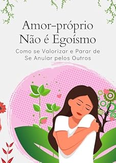 Livro Amor-próprio Não é Egoísmo: Como se Valorizar e Parar de Se Anular pelos Outros