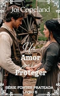Livro Um Amor para Proteger (Série Fontes Prateadas Livro 5)