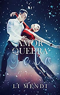 Amor Quebra Gelo (Amor Ardente)