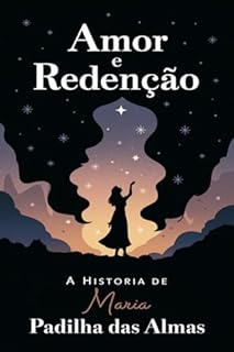 Livro Amor E Redenção: A História De Maria Padilha Das Almas