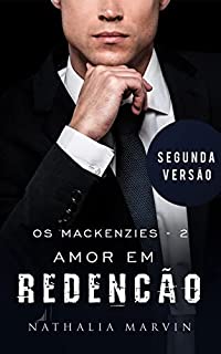 Livro Amor em Redenção: Os Mackenzies 2 - Segunda Versão (Os Mackenzies - Segunda Versão Livro 1)