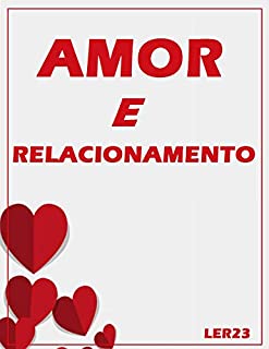 Livro Amor e Relacionamentos: Dicas Para Ter um Bom Relacionamento e Viver Mais Feliz