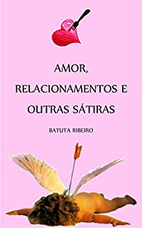 Livro Amor, relacionamentos e outras sátiras