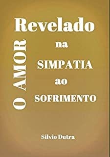 Livro O Amor Revelado Na Simpatia Ao Sofrimento