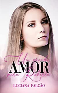 Livro Um grande amor para Roberta (Noveletas Luciana Falcão)