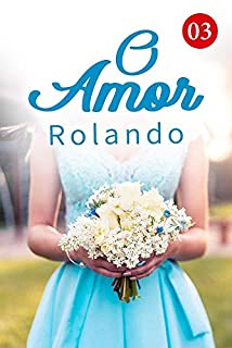 Livro O Amor Rolando 3: Coloque o vestido de noiva só para mim (Êxtase do coração)