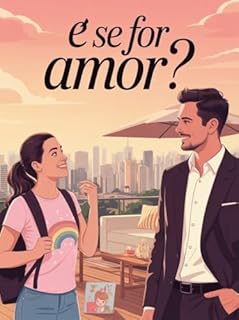 Livro E se For Amor - é um romance envolvente sobre encontros improváveis e segredos guardados.