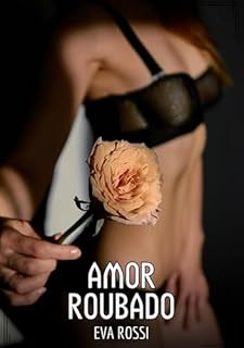 Livro Amor Roubado: Contos de Sexo Explícito para Adultos