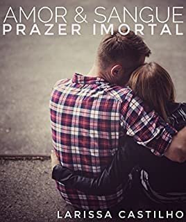 Livro AMOR & SANGUE - PRAZER IMORTAL