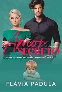 Livro Amor Secreto: O Italiano (O CLUBE DAS MÃES SOLTEIRAS - TEMPORADA MUNDIAL Livro 1)