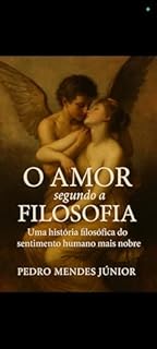 Livro O Amor Segundo a Filosofia : Uma História Filosófica do mais nobre sentimento humano