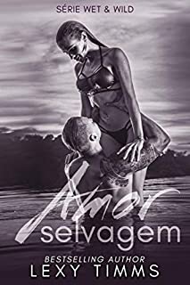 Livro Amor Selvagem (Série Wet & Wild Livro 2)