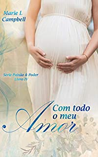 Livro Com todo o meu Amor: (Série Paixão & Poder - Livro IV) (Paixão e Poder 4)