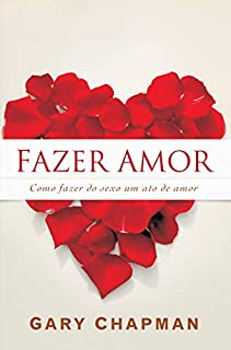 Livro Fazer amor: Como fazer do sexo um ato de amor