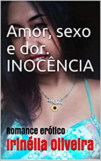 Livro Amor, sexo e dor. INOCÊNCIA:  Romance erótico