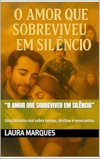 “O Amor Que Sobreviveu em Silêncio” : Uma história real sobre tempo, destino e reencontro.
