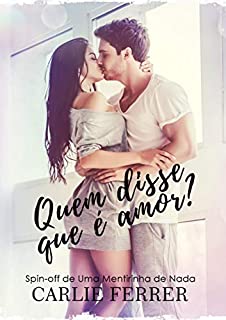 Livro Quem disse que é amor?: Spin-off de Uma Mentirinha de Nada