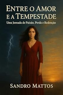 Livro Entre o Amor e a Tempestade: Uma Jornada de Paixão, Perda e Redenção