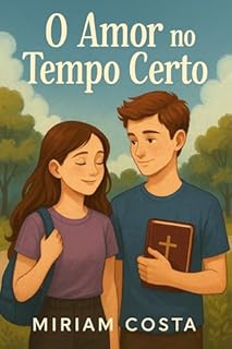 Livro O amor no tempo certo: Romance cristão adolescente